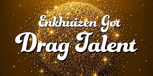 🎰✨ Enkhuizen Got Drag Talent 2026 – 5 Year Anniversary! ✨🎰 — Uitgaan in Enkhuizen